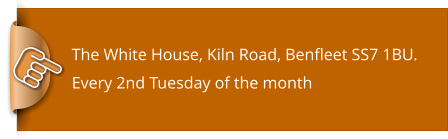 The White House, Kiln Road, Benfleet SS7 1BU. Every 2nd Tuesday of the month